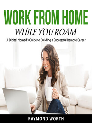 cover image of Work From Home While You Roam